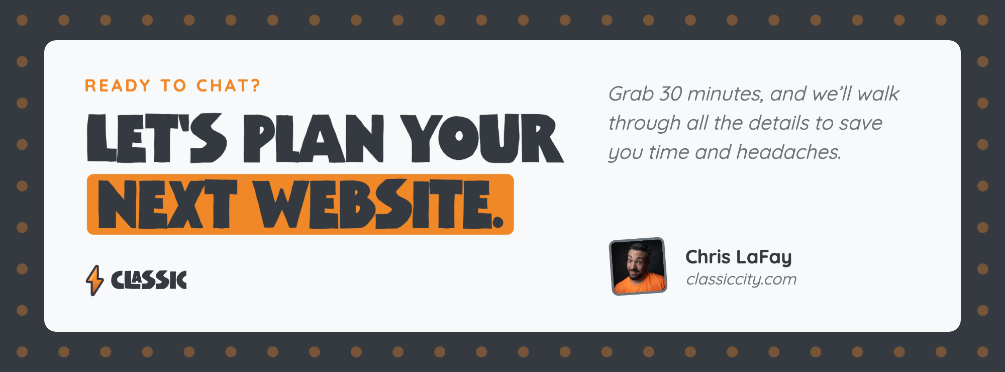 Ready to chat? Let's plan your next website. Grab 30 minutes with Chris LaFay of Classic City.